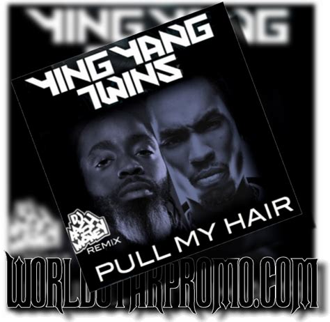 World Star Promo Ying Yang Twinz Pull My Hair Aash