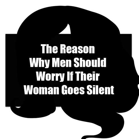 The Reason Why Men Should Worry If Their Woman Goes Silent Silent