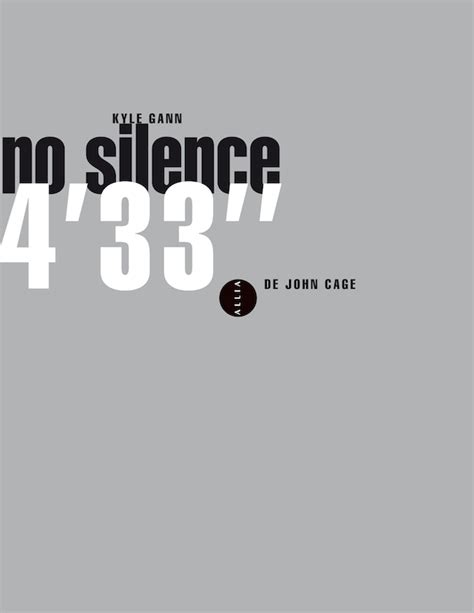 No Silence 4 33 De John Cage Par Kyle Gann Le Bruit Et La Fureur