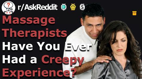Massage Therapists Share Massages That Went Too Far R Askreddit