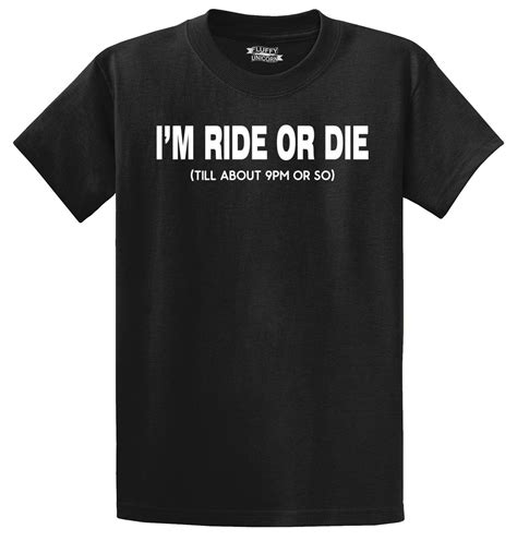 Mens I M Ride Or Die Till 9pm T Shirt Party College Mom Dad Shirt Ebay