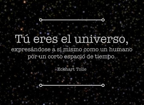 frases  imagenes tu eres el universo expresandose