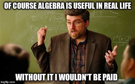 algebra    real life imgflip