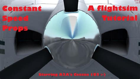constant speed propeller tutorial   aa cessna  fsx pd  plane youtube