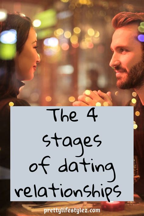 The 4 Stages Of Dating Relationships Relationship Stages Dating