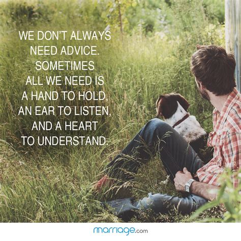 Heartfelt Quotes We Don T Always Need Advice Sometimes All We Need Is