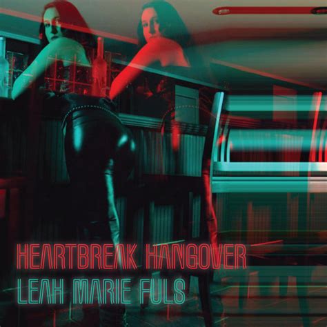 Heartbreak Hangover Single By Leah Marie Fuls Spotify