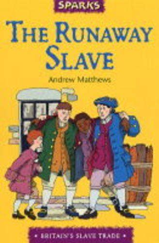 Runaway Slave Runaway Slave Sparks By Andrew Matthews Goodreads