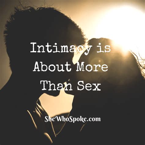 Intimacy Is About More Than Just Sex—she Who Spoke