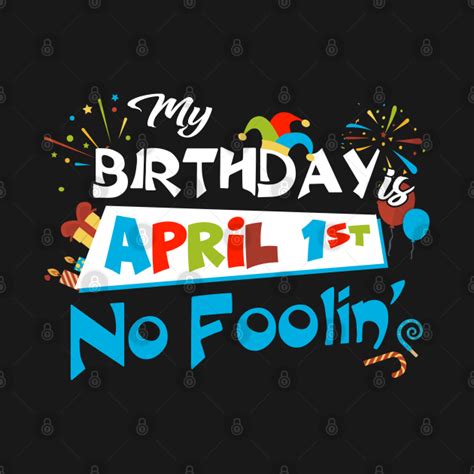 april fools day birthday idea   birthday cute funny tee