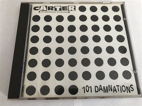 101 damnations by carter the unstoppable sex machine uk cds