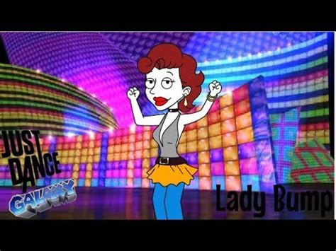 dance galaxy lady bump goanimate fanmade youtube