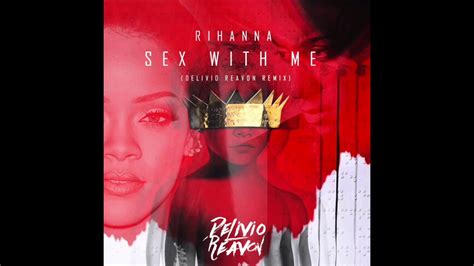 rihanna sex with me delivio reavon remix youtube