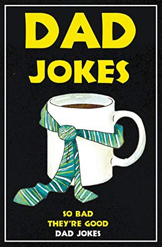 Dad Jokes So Bad They’re Good Dad Jokes Terribly Good Dad Jokes Book