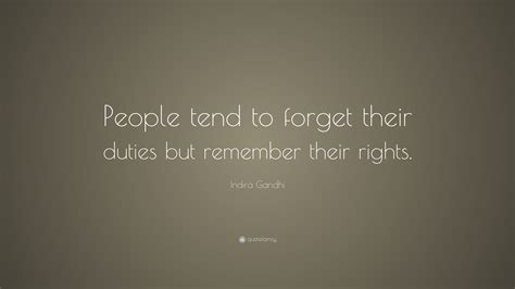Indira Gandhi Quote “people Tend To Forget Their Duties But Remember