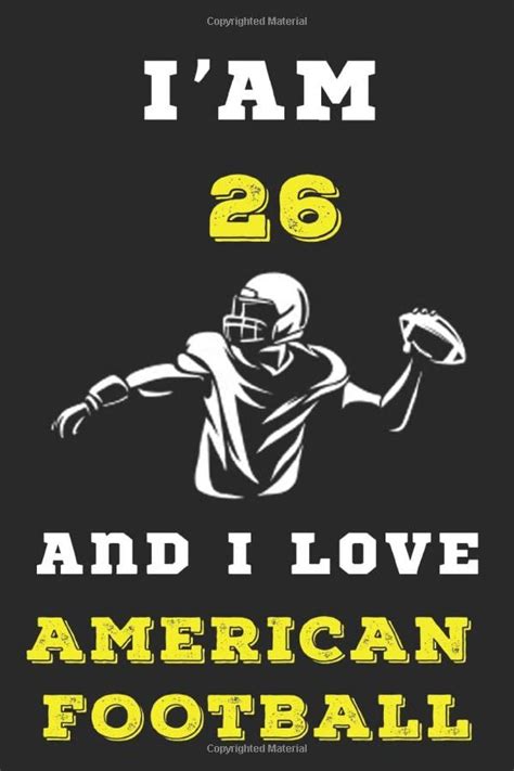 i am 26 and i love american football journal for american football