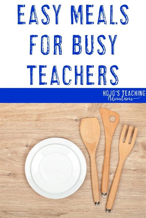 Easy Meals For Teachers Hojo S Teaching Adventures Llc Teaching