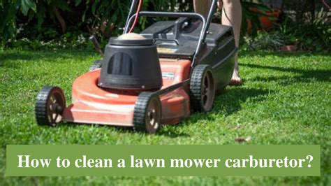clean  lawn mower carburetor  step  step guide
