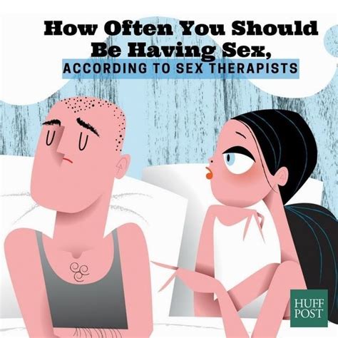 how often you should be having sex according to sex therapists the huffington post