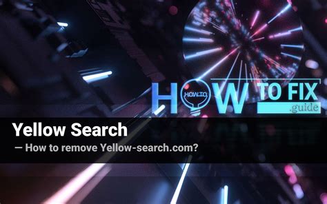 yellow search browser hijacker yellow searchcom removal   fix
