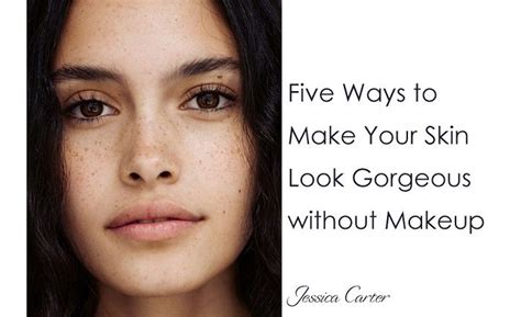 Five Ways To Make Your Skin Look Gorgeous Without Makeup – Cool Fashion