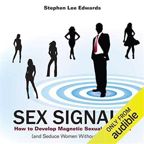 Sex Signals How To Develop Magnetic Sexual Attraction And Seduce