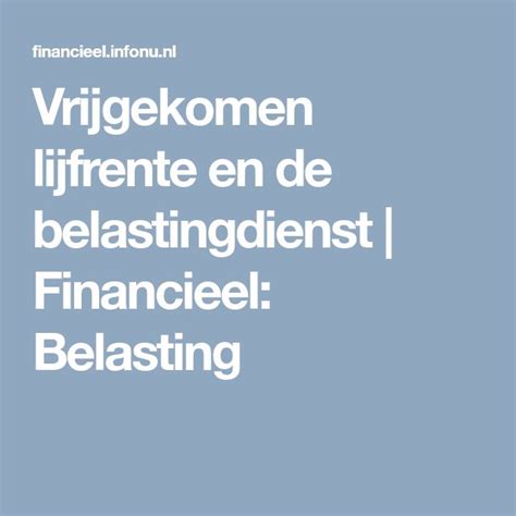 vrijgekomen lijfrente en de belastingdienst financieel belasting lijfrente