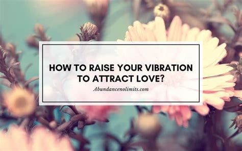 how to raise your vibration to attract love 6 easy ways