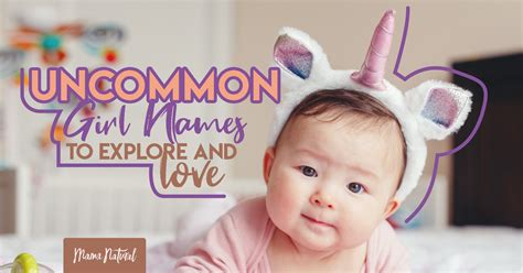 uncommon girl names to explore and love mama natural