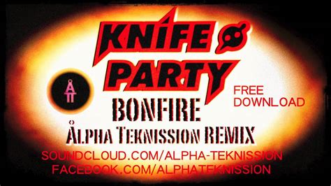 bonfire knife party [alpha teknission edit moombahcore
