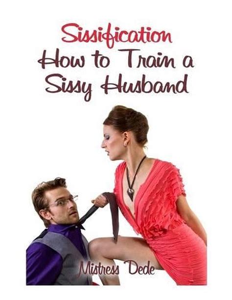 sissification how to train a sissy husband by mistress dede english