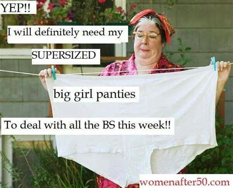 Put Your Big Girl Panties On Favorite Quotes Best Quotes Funny