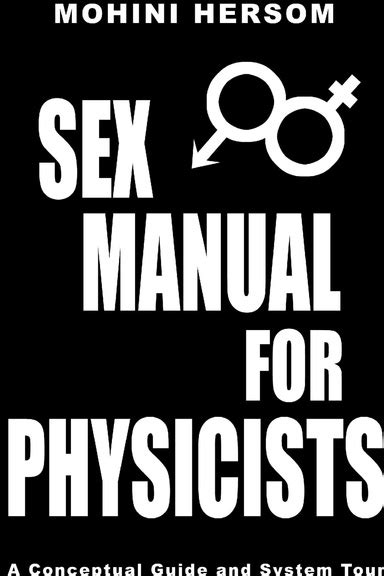 sex manual for physicists a conceptual guide and system tour 2nd ed