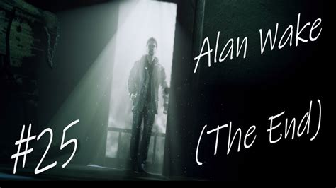 alan wake let s play part 25 the end youtube