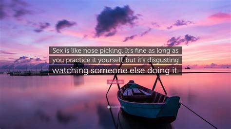 Roald Dahl Quote “sex Is Like Nose Picking It’s Fine As Long As You