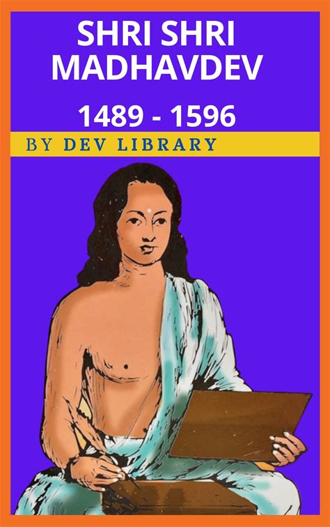 biography  shri shri madhavdev  important preceptor   ekasarana dharma dev library