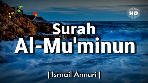 surah al muminun sor almoemnon beautiful recitation  ismail annuri
