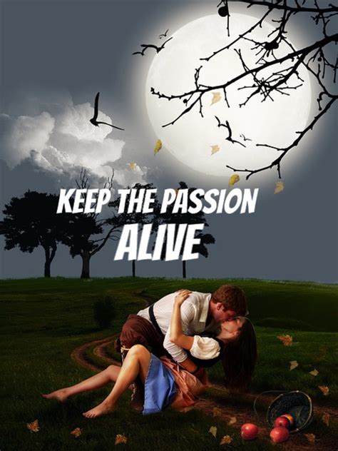 6 Tips On Keeping Passion Alive In Your Relationship Pairedlife