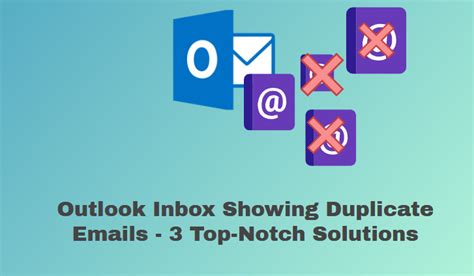 Outlook Inbox Showing Duplicate Emails Method To Resolve It