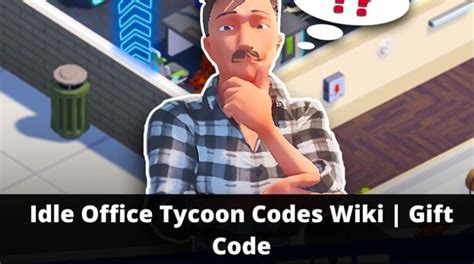 idle office tycoon codes gift code today  january   mrguider
