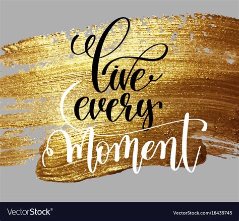 Live Every Moment Hand Lettering Motivational And Vector Image