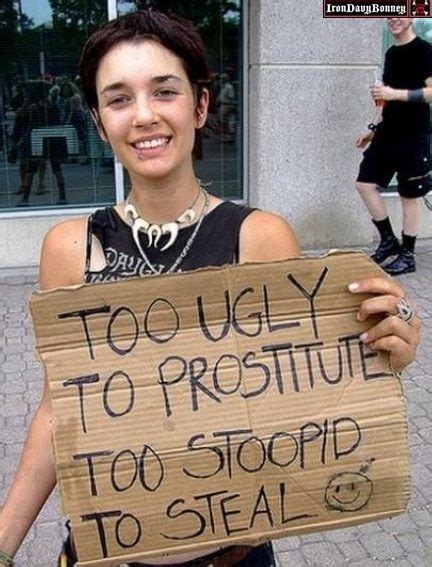 Too Ugly To Prostitute Too Stupid To Steal Picture