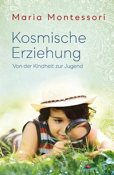 kosmische erziehung von maria montessori buch thalia