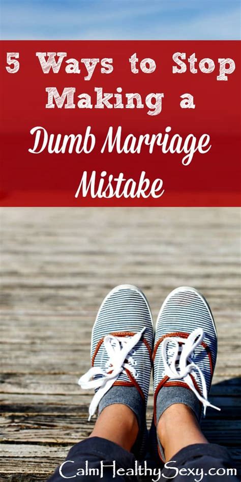 5 ways to stop making the dumb marriage mistake i made