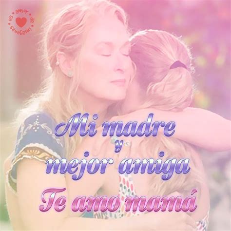 Día De La Madre Madre Y Mejor Amiga Te Amo Mamá Que