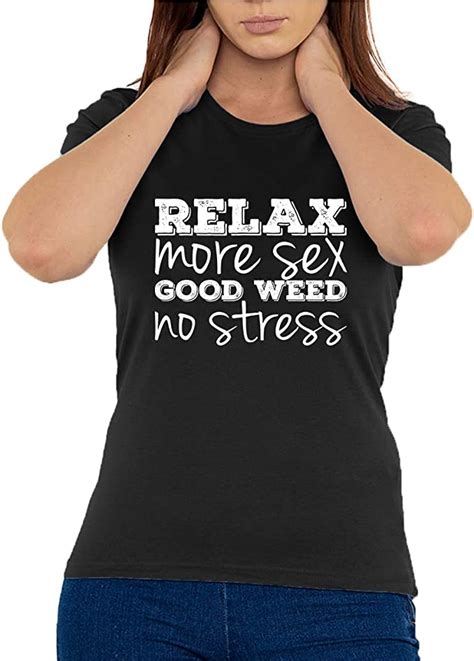 Atprints Relax More Sex Good Weed No Stress Funny Slogan Women S T