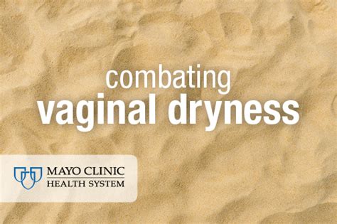 vaginal dryness — symptoms causes and remedies mayo clinic health system