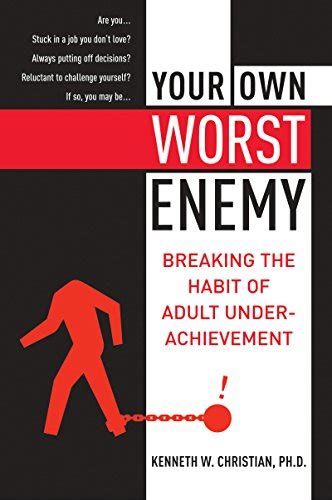 your own worst enemy breaking the habit of adult underachievement