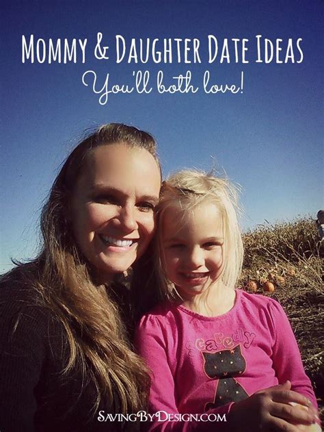 Mommy And Daughter Date Ideas You Ll Both Love Saving By Design