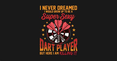 super sexy dart player funny darts gift  shirt funny darts quotes gift  shirt teepublic